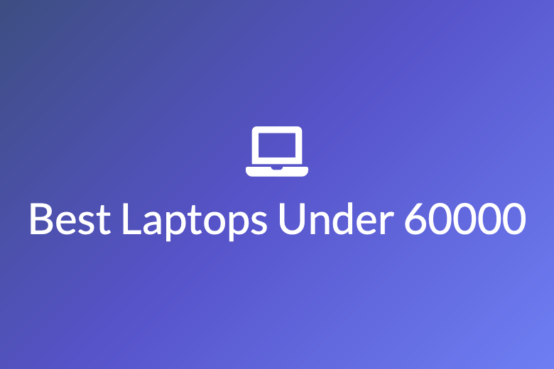 Best Laptops Under 60000 in 2023 Tech Check Post